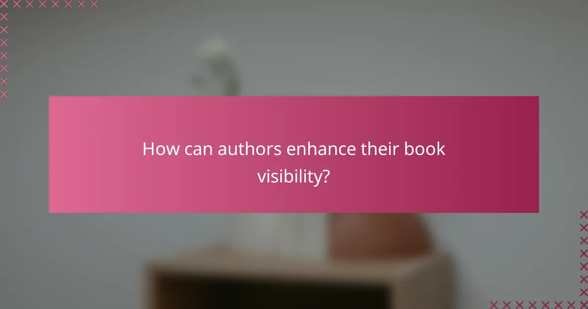 How can authors enhance their book visibility?
