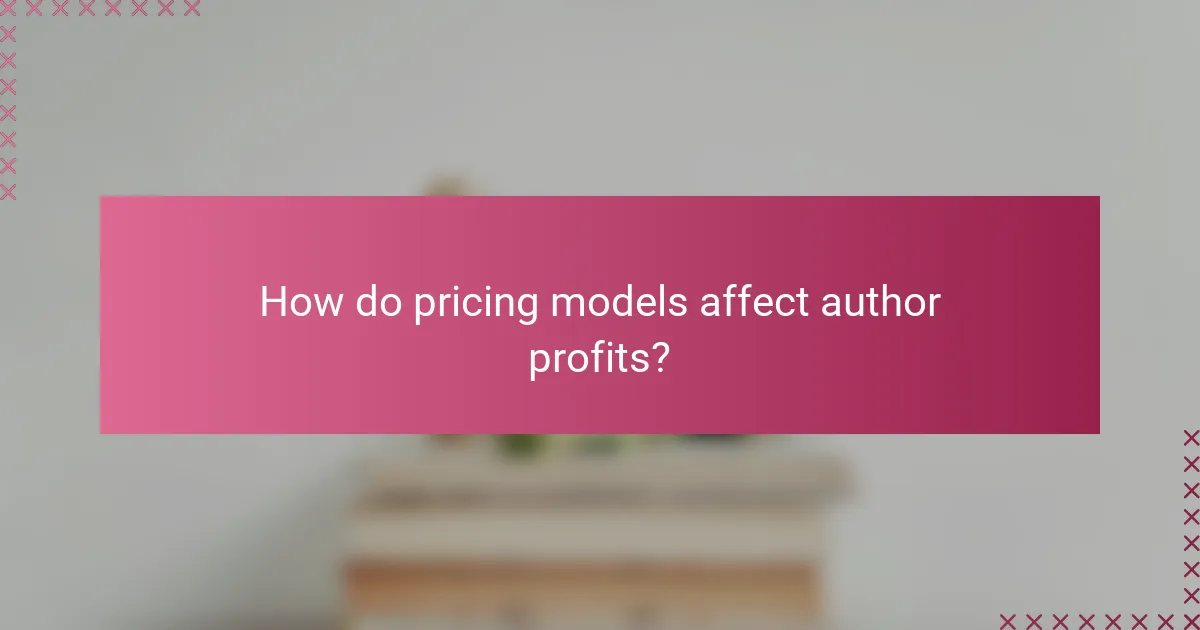 How do pricing models affect author profits?
