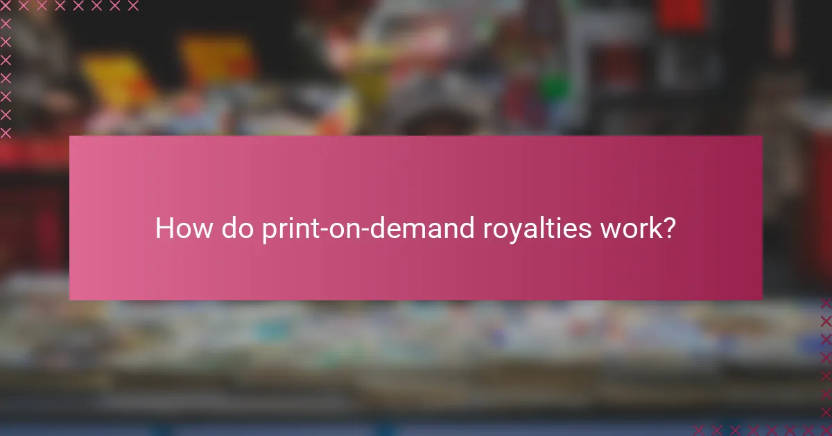 How do print-on-demand royalties work?