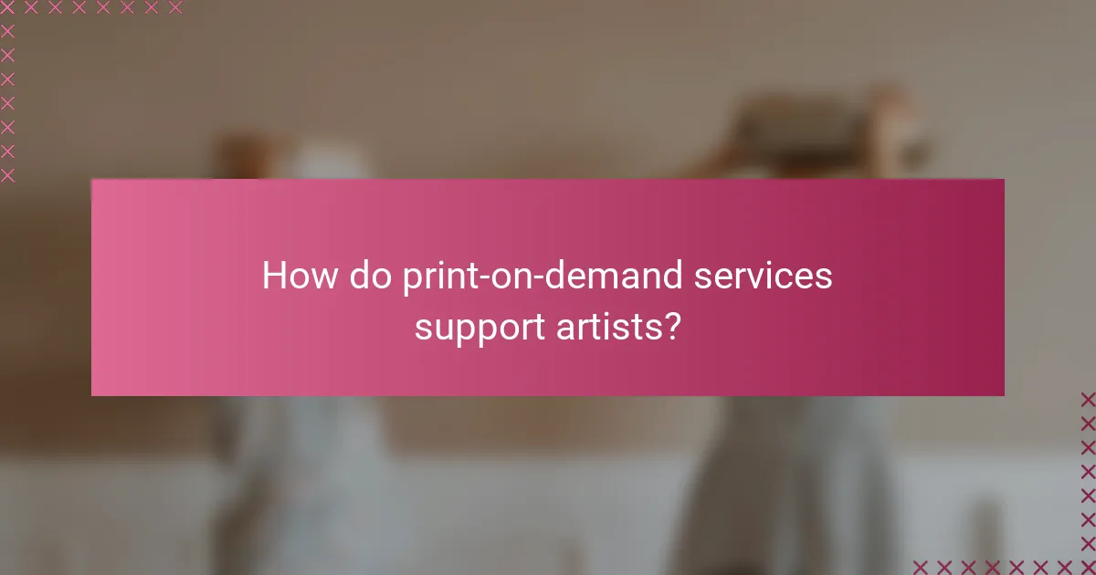 How do print-on-demand services support artists?