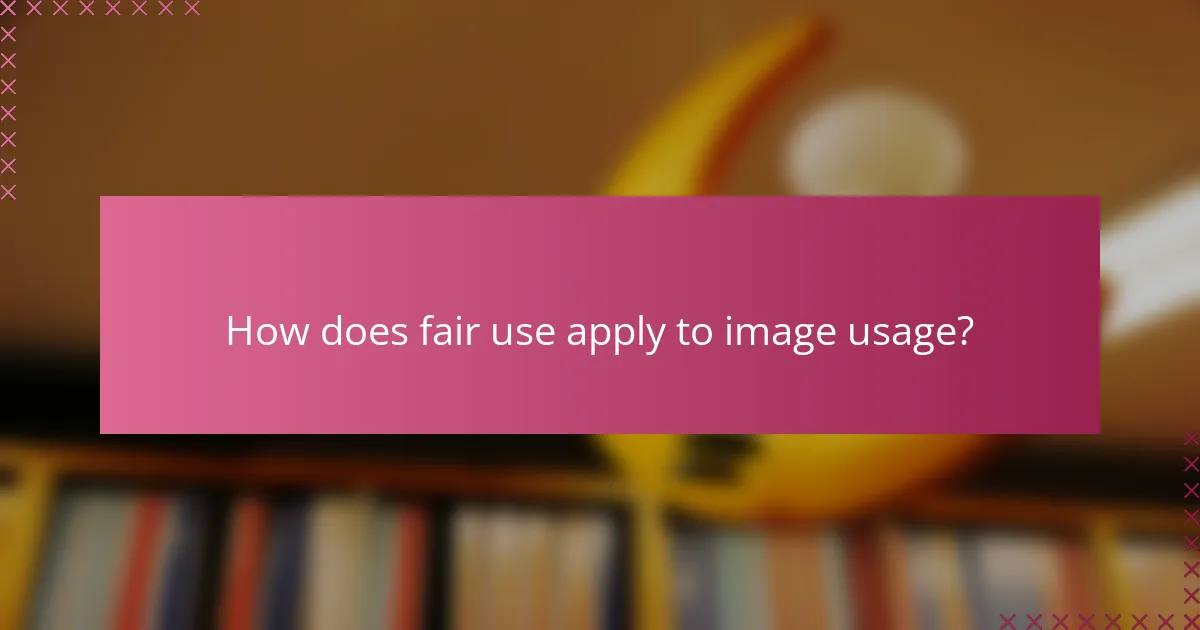 How does fair use apply to image usage?