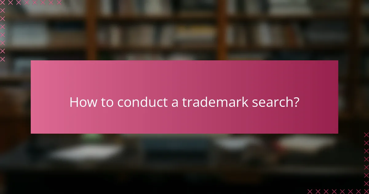 How to conduct a trademark search?