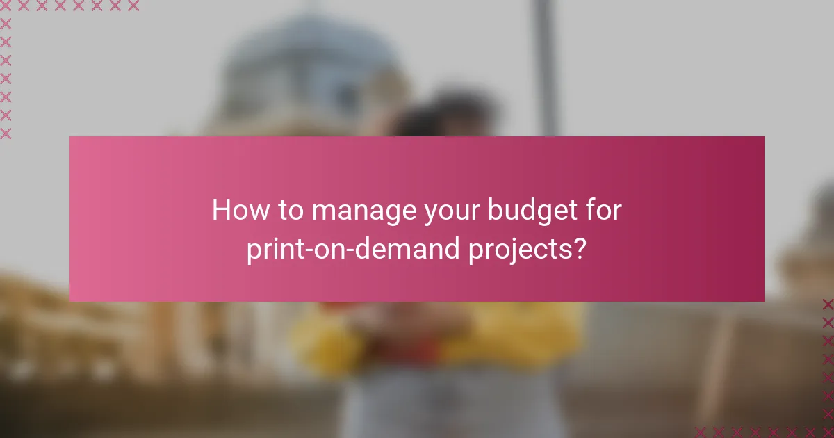 How to manage your budget for print-on-demand projects?