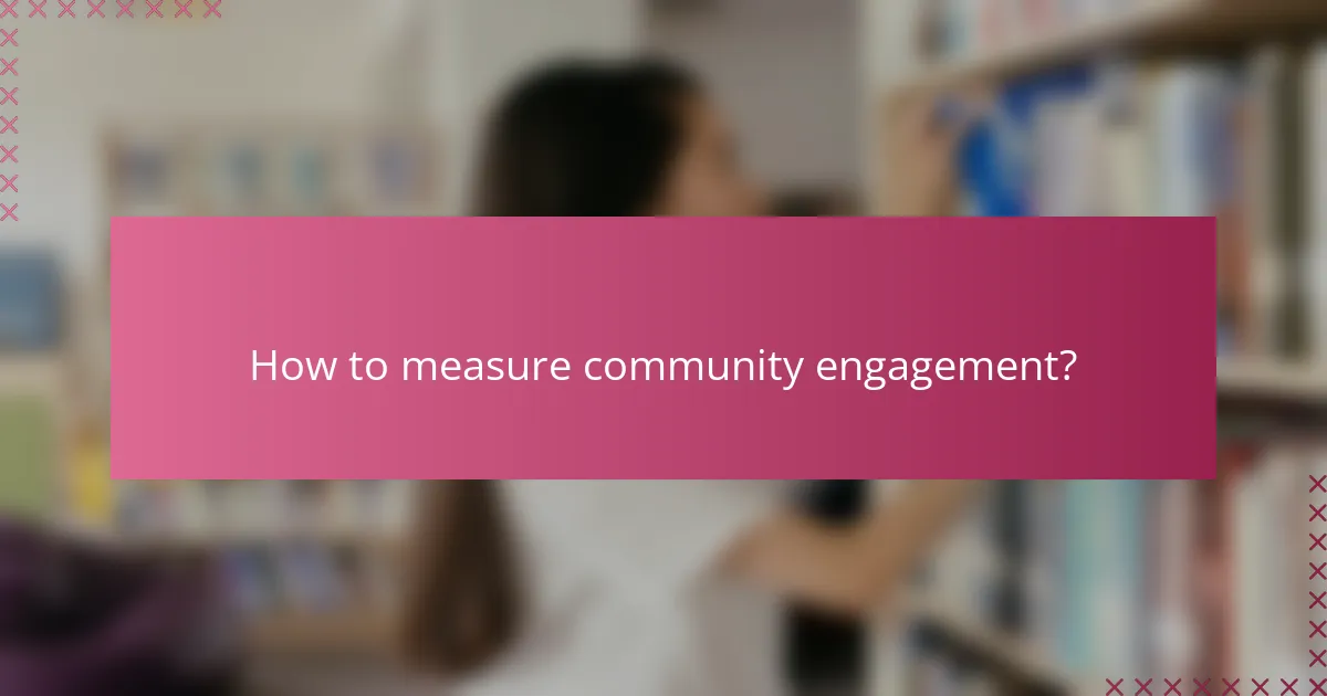 How to measure community engagement?