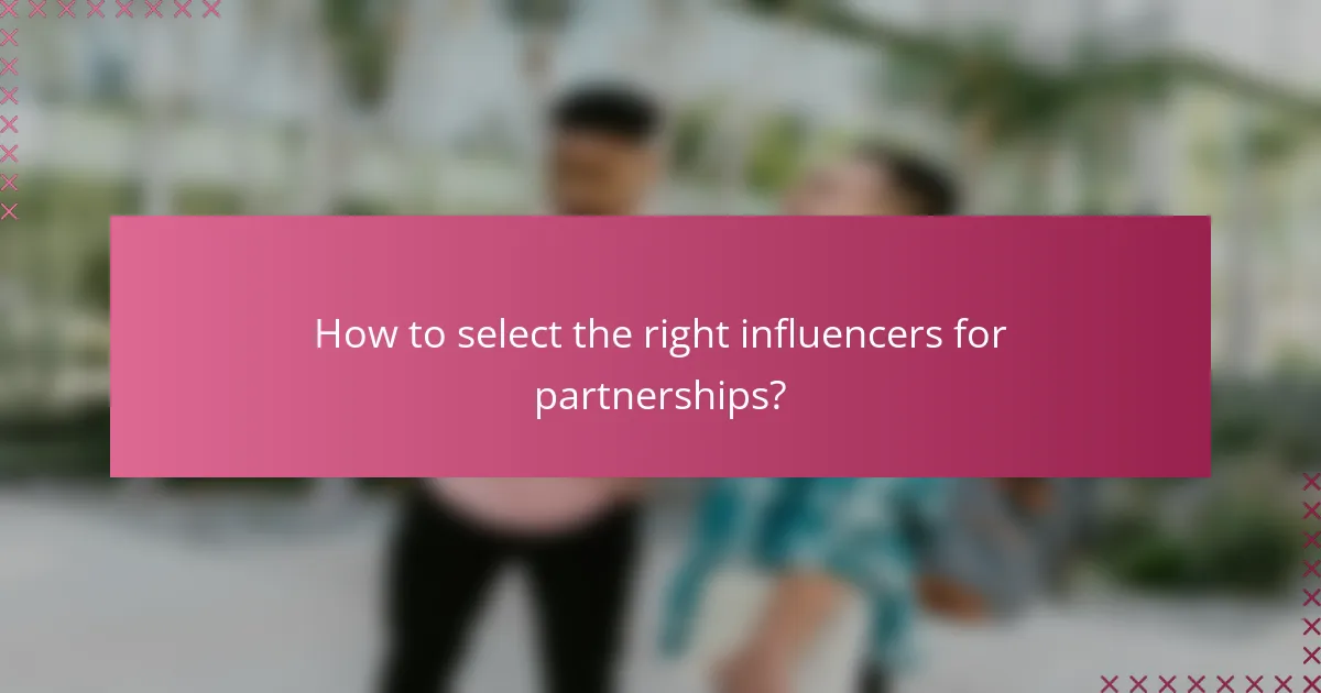 How to select the right influencers for partnerships?