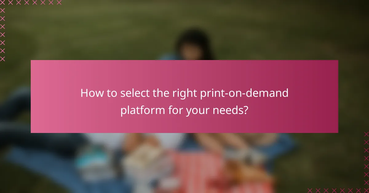 How to select the right print-on-demand platform for your needs?