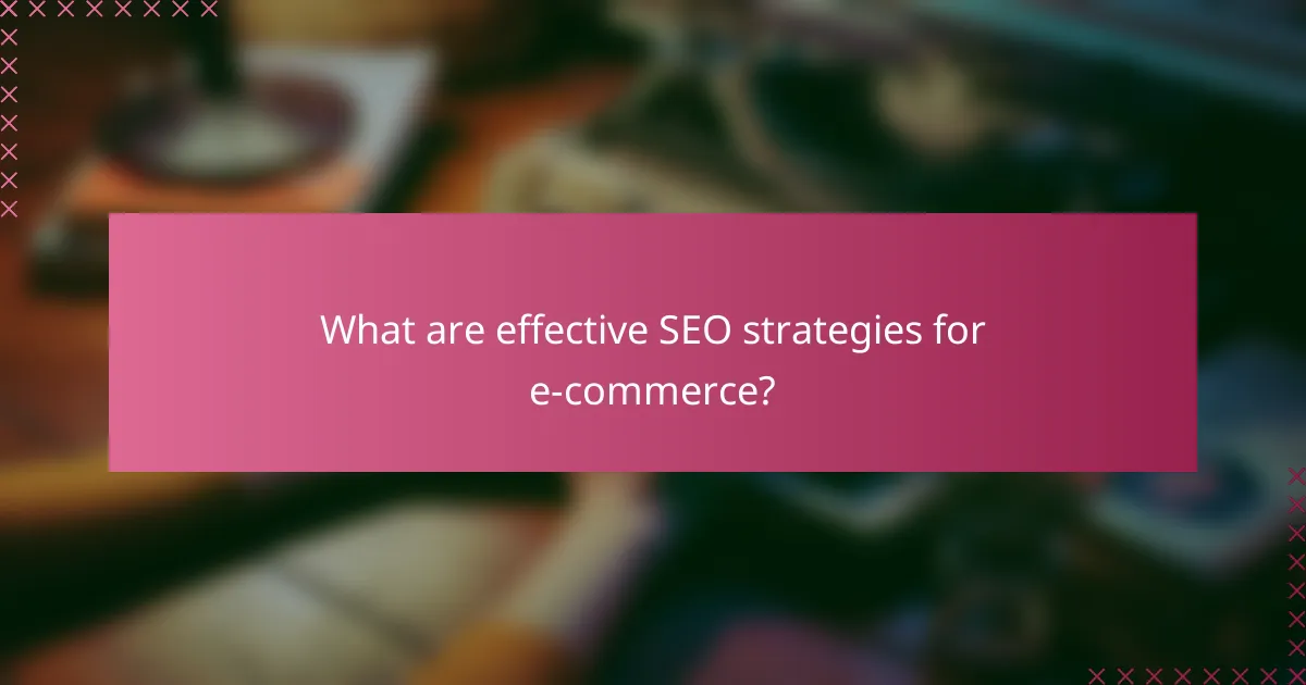 What are effective SEO strategies for e-commerce?