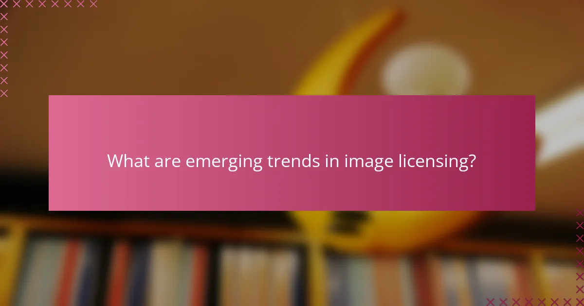 What are emerging trends in image licensing?