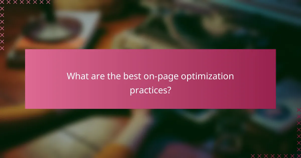 What are the best on-page optimization practices?