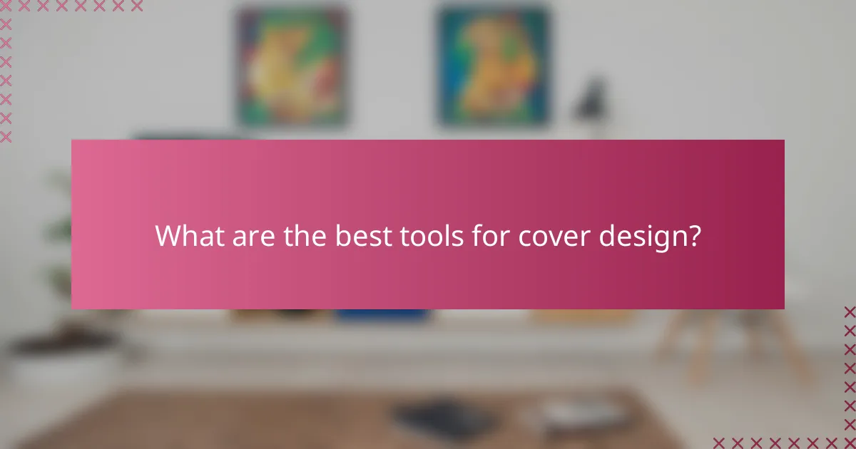 What are the best tools for cover design?
