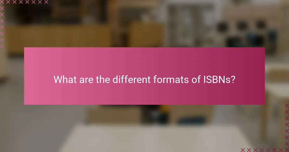 What are the different formats of ISBNs?