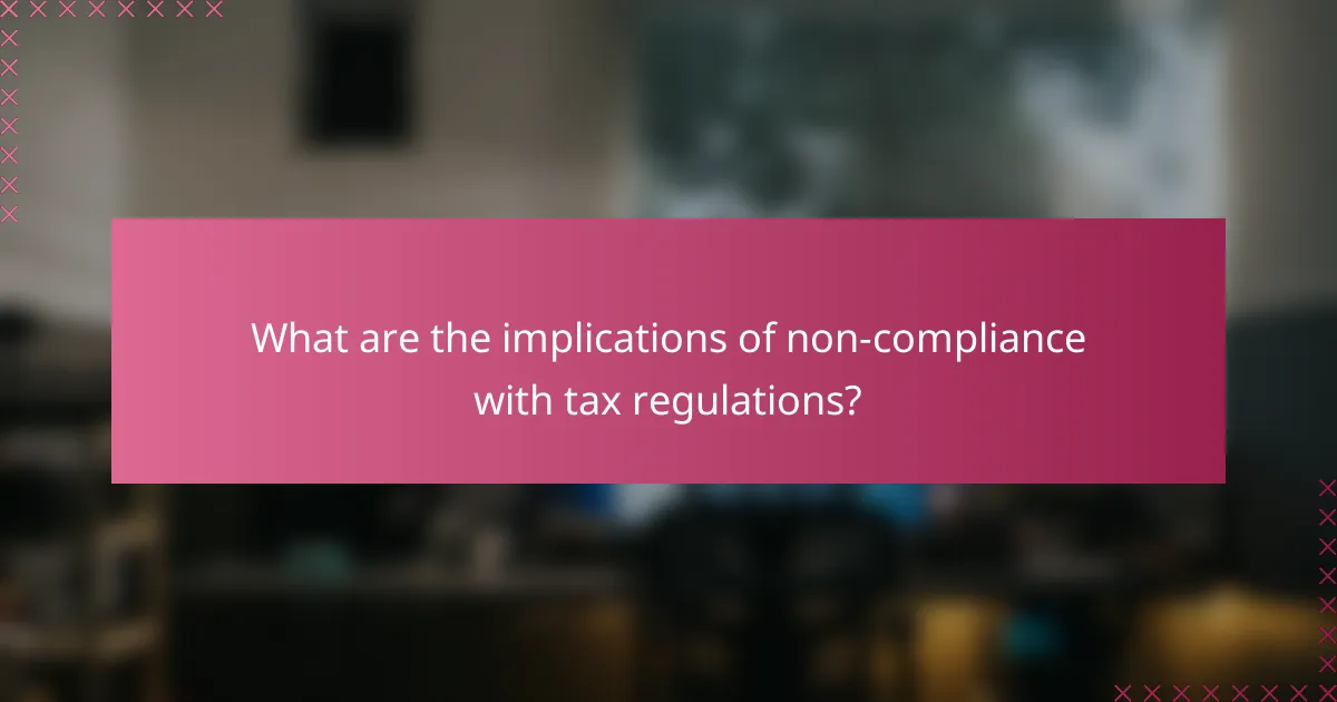 What are the implications of non-compliance with tax regulations?