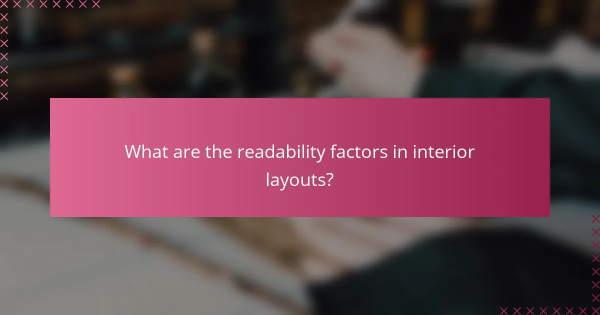 What are the readability factors in interior layouts?
